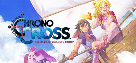 时空之轮2高清版/穿越时空重制版/CHRONO CROSS: THE RADICAL DREAMERS EDITION